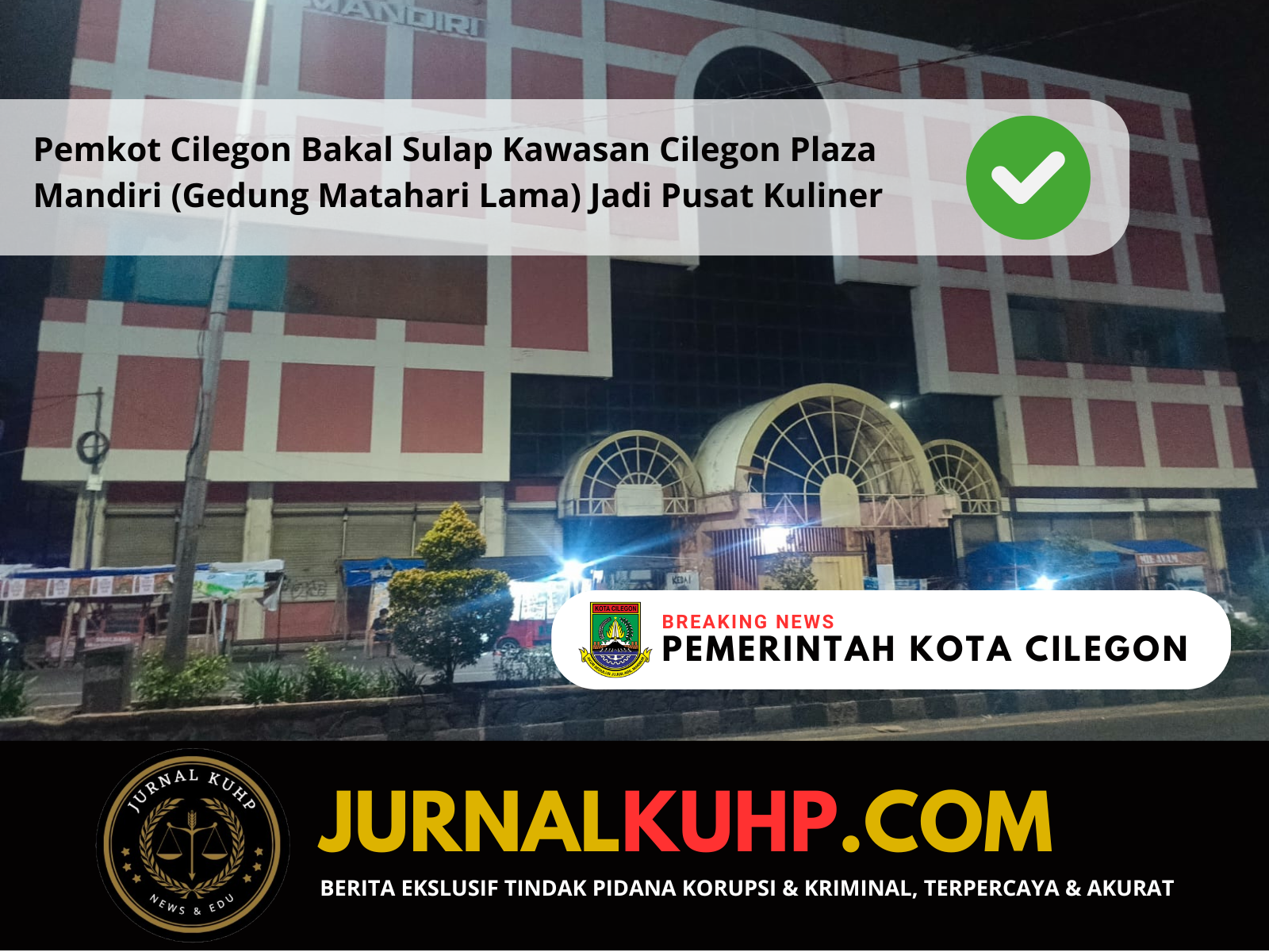 Pemkot Cilegon Bakal Sulap Kawasan Cilegon Plaza Mandiri (Gedung Matahari Lama) Jadi Pusat Kuliner