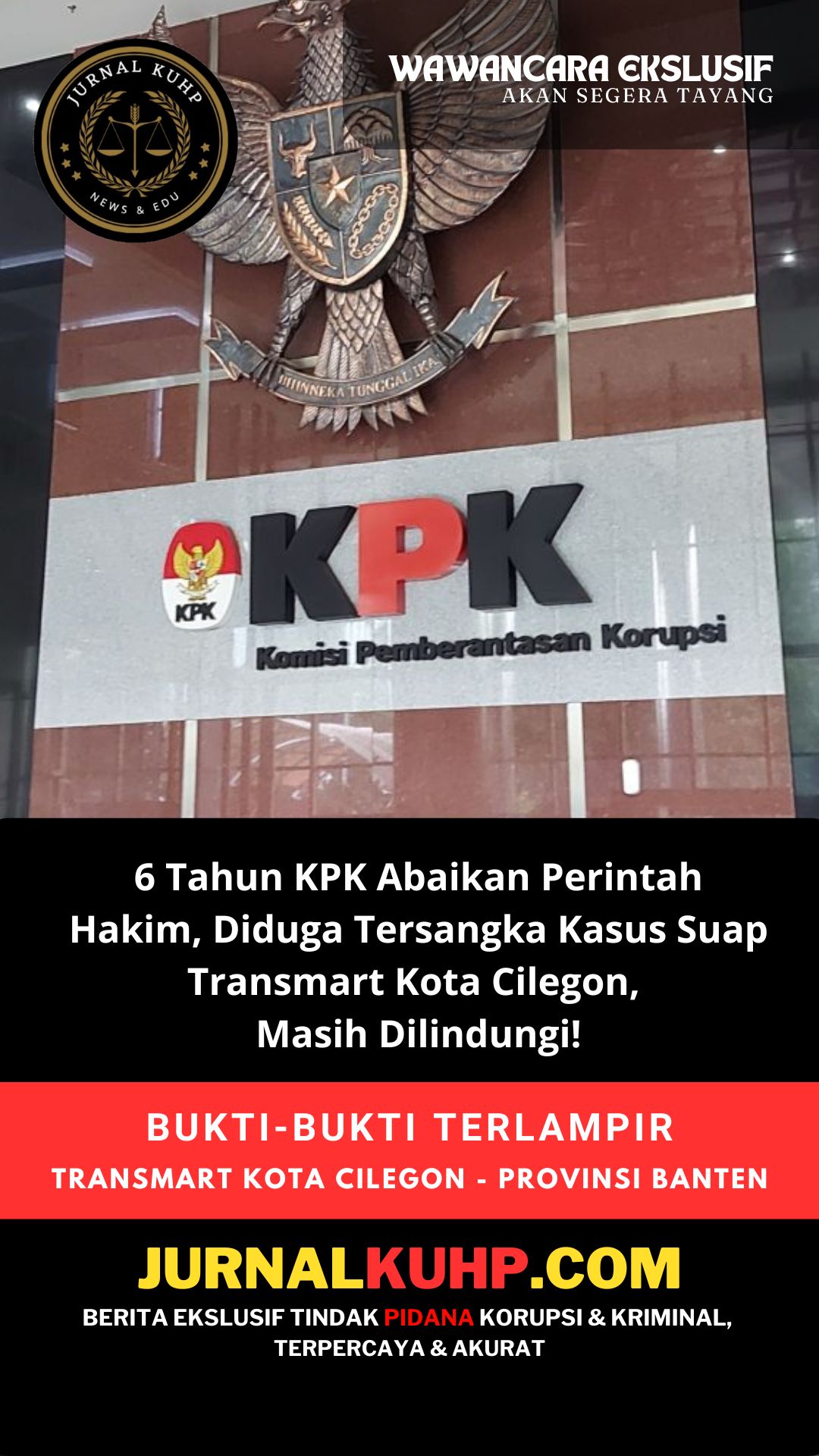 6 Tahun KPK Abaikan Perintah Hakim, Diduga Tersangka Kasus Suap Transmart Kota Cilegon, Masih Dilindungi!