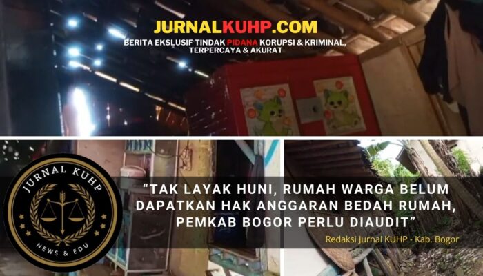 Tak Layak Huni, Rumah Warga belum Dapatkan Hak Anggaran Bedah Rumah, Pemkab Bogor Perlu diaudit