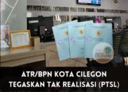 ATR/BPN Kota Cilegon Tegaskan Tak Realisasi (PTSL) 2025 bahkan tidak sekalipun