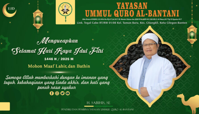 YAYASAN UMMUL QURO AL-BANTANI Mengucapkan Selamat Hari Raya Idul Fitri 1446 H / 2025 M
