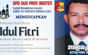 Ketua GWI DPD Provinsi Banten Syamsul Bahri Mengucapkan “Selamat Hari Raya Idul Fitri 1446 Hijriyah/2025 M, Mohon Maaf Lahir dan Batin”