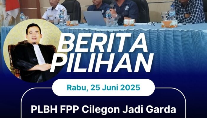 PLBH FPP Cilegon Jadi Garda Terdepan Akses Hukum Gratis bagi Warga Tak Mampu
