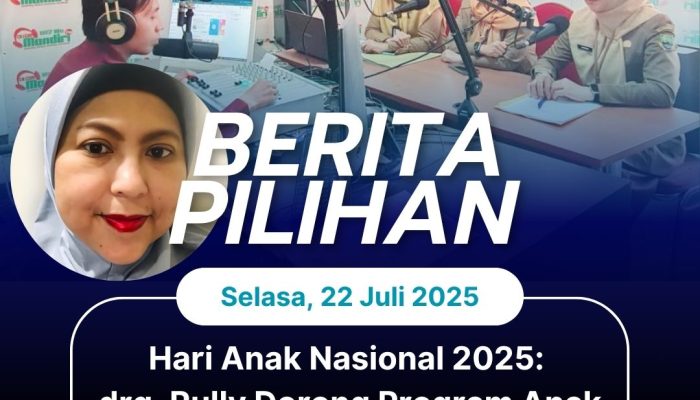 Hari Anak Nasional 2025: drg. Rully Dorong Program Anak Hebat Menuju Indonesia Emas 2045 – Live Podcast