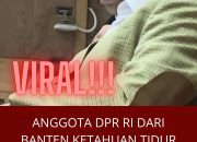 Anggota DPR RI dari Banten Ketahuan Tidur Saat Rapat, Warga Banten Malu Berat!