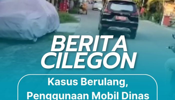 Kasus Berulang, Penggunaan Mobil Dinas Pemkot Cilegon di Luar Tugas Picu Kritik Publik