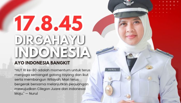 Cilegon Juare, Indonesia Maju: Menafsir Ulang Makna Kemerdekaan