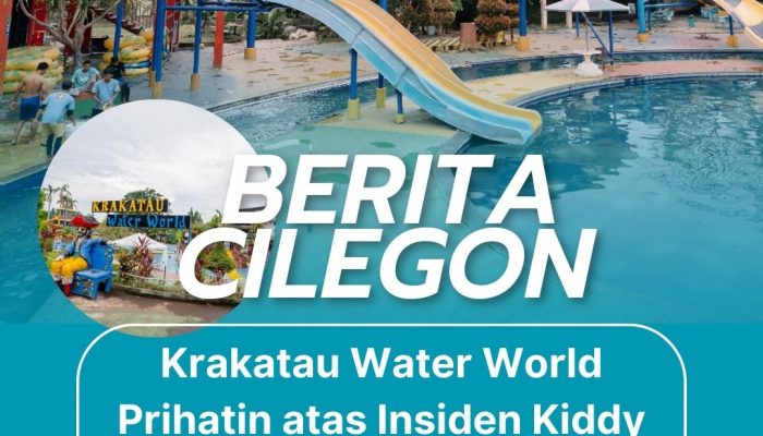 Krakatau Water World Prihatin atas Insiden Kiddy Pool, Pastikan Keselamatan Pengunjung Tetap Prioritas