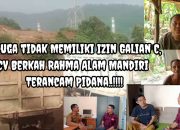 Diduga tidak Memiliki Izin Galian C, CV Berkah Rahma Alam Mandiri Terancam Pidana