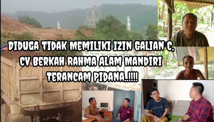 Diduga tidak Memiliki Izin Galian C, CV Berkah Rahma Alam Mandiri Terancam Pidana