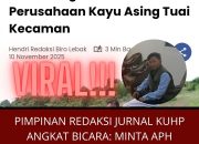 Pimpinan Redaksi JURNAL KUHP Angkat Bicara: Minta APH Tindak Tegas Oknum Pengusaha Diduga Intimidasi Wartawan