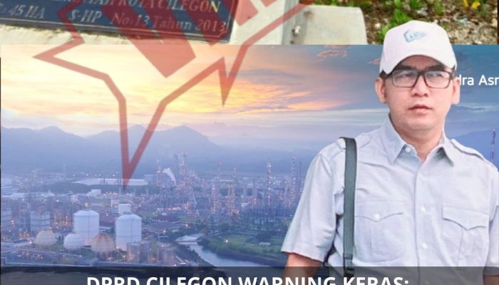 DPRD Cilegon Warning Keras: Penjualan Jalan Eks Pelabuhan Warnasari Bisa Langgar UU dan Permendagri