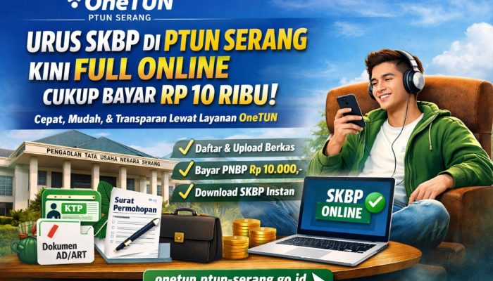 Lewat OneTUN, Urus SKBP di PTUN Serang Kini Full Online, Cukup Bayar Rp10 Ribu