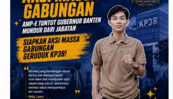 Aliansi Mahasiswa Peduli Etik (AMP-E) Tuntut Gubernur Banten Mundur, Aldy: Etika Gubernur yang Coreng Marwah Banten   
