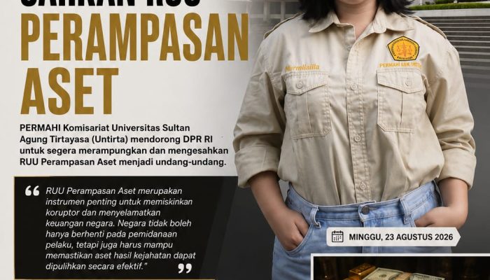 PERMAHI Kom. Untirta Desak DPR Segera Sahkan RUU Perampasan Aset