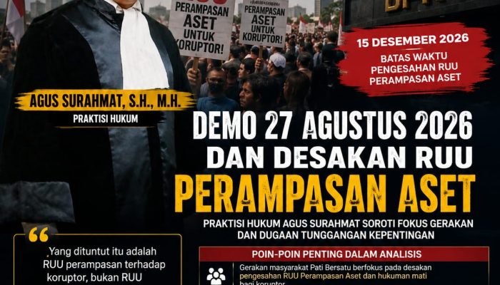Demo 27 Agustus 2026 dan Desakan RUU Perampasan Aset, Praktisi Hukum Agus Surahmat Soroti Fokus Gerakan dan Dugaan Tunggangan Kepentingan